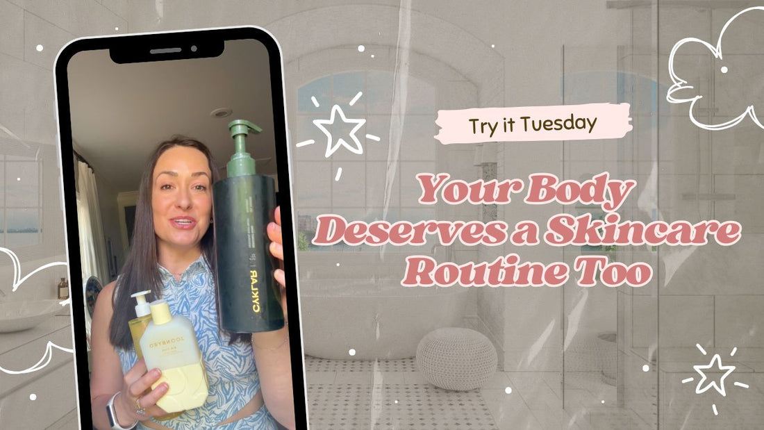 Your Body Deserves a Skincare Routine Too