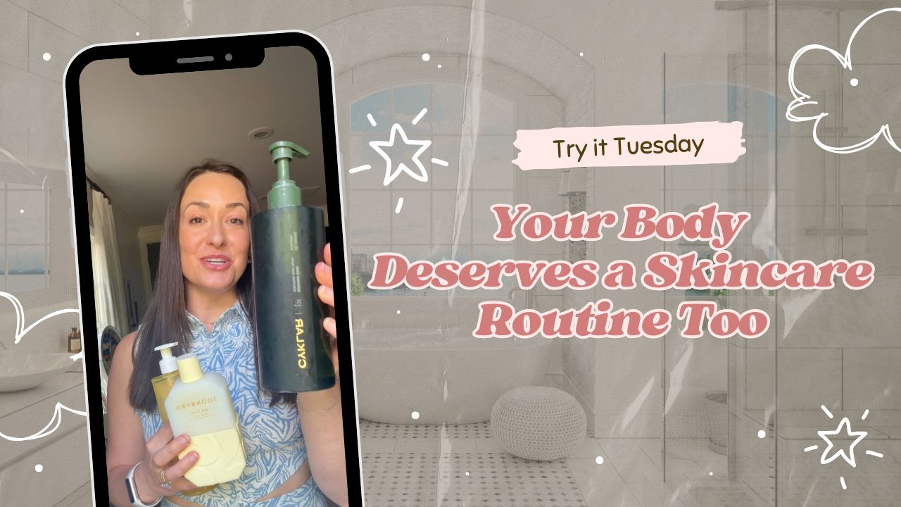 Your Body Deserves a Skincare Routine Too